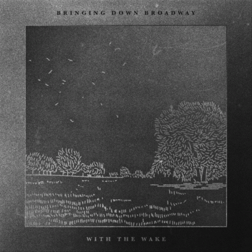 Bringing Down Broadway : With the Wake